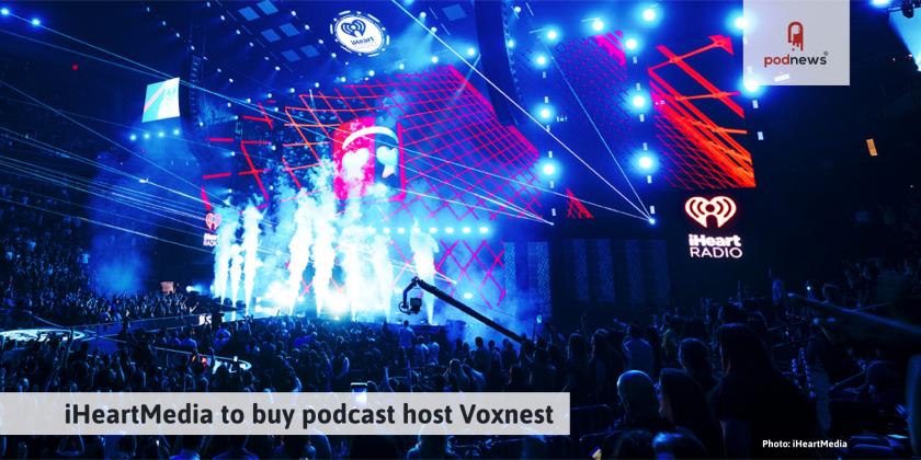iHeartMedia to buy podcast host Voxnest