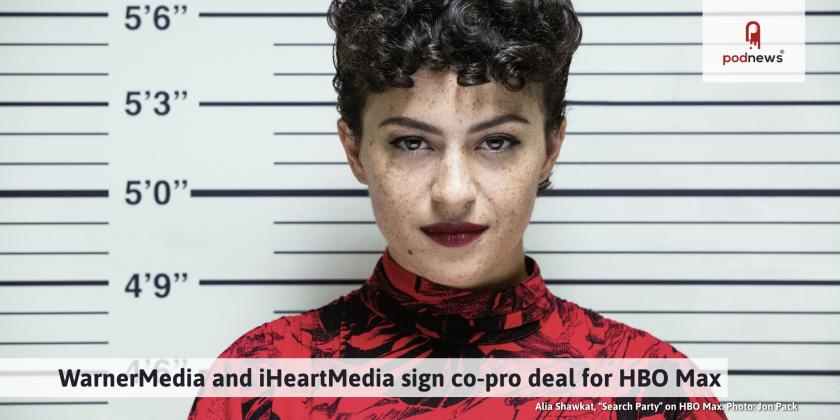 iHeartMedia and Warner sign co-pro deal for HBO Max