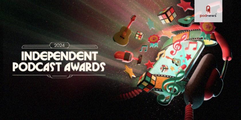 The 2024 Independent Podcast Awards Are Open For Entry