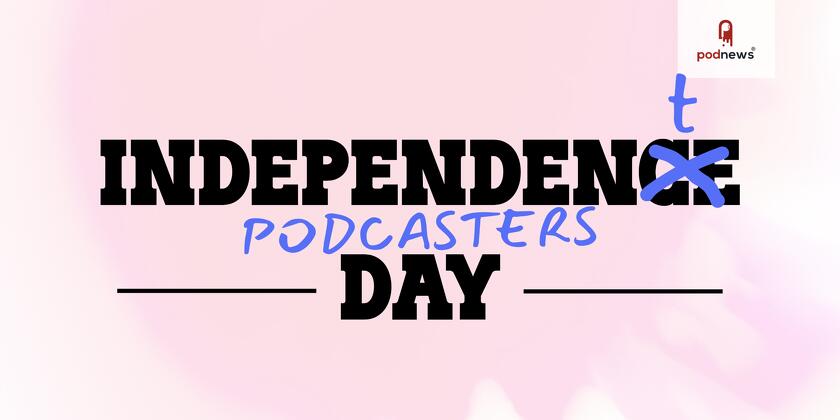 Orbit & Mercury Declare July 4th Independent Podcasters Day