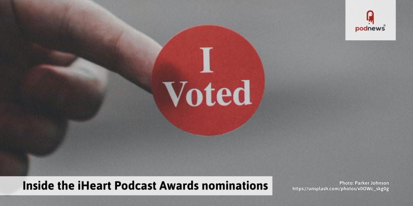 Inside the iHeart Podcast Awards nominations
