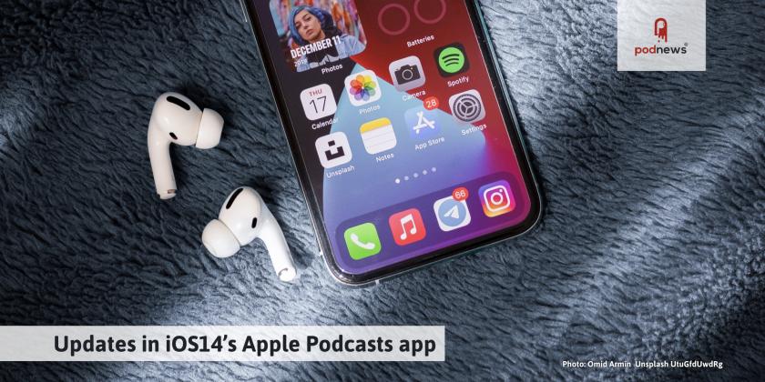 Updates in iOS14's Apple Podcasts app for podcasters