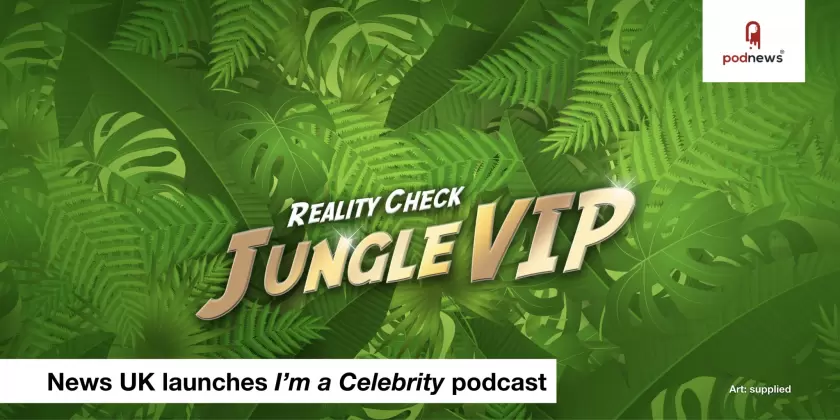 Podcast listening now more diverse; I'm a Celeb podcast launches