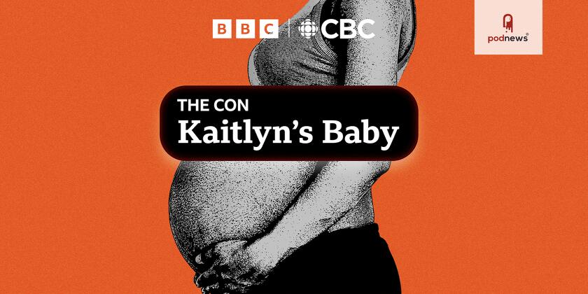 BBC World Service and CBC unveil new true crime podcast The Con: Kaitlyn’s Baby