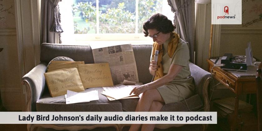 Lady Bird Johnson's daily audio diaries make it to podcast
