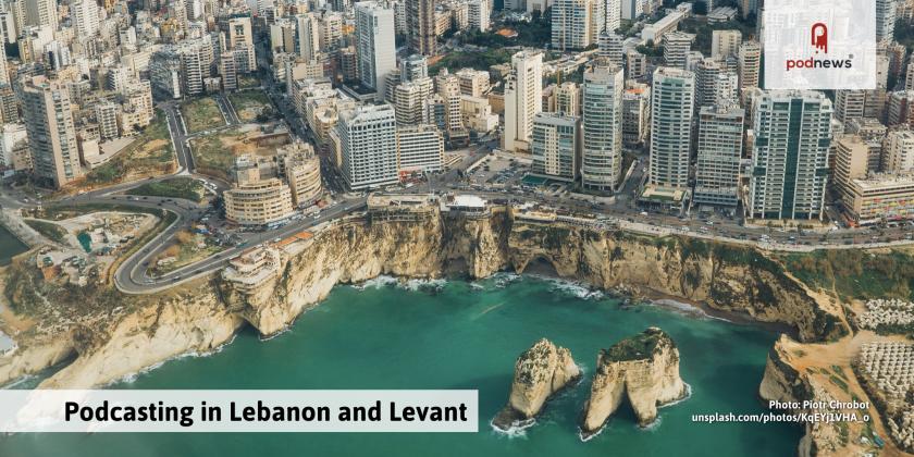 A look at podcasting in Lebanon and Levant