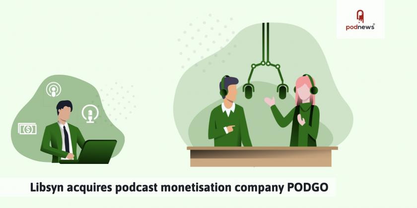 Libsyn acquires podcast monetisation company PODGO