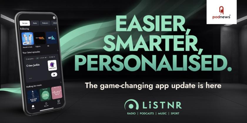 LiSTNR unveils game-changing new app update to create an even better user experience