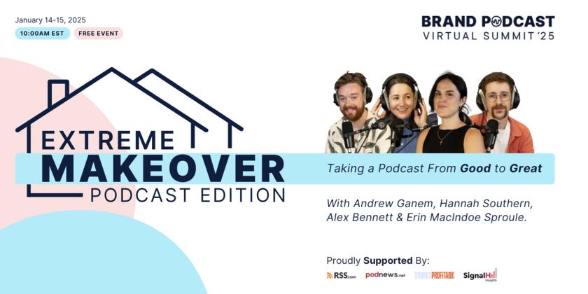 Get Ready for Extreme Makeover: Podcast Edition! At The Brand Podcast Summit