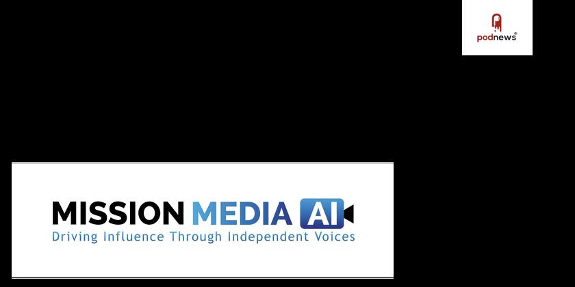Industry Veteran Launches Mission Media AI, a Cross-Platform Distribution and Monetization Company