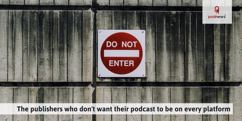 The publishers who don't want their podcast to be on every platform