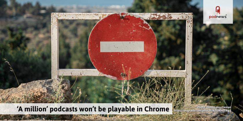 ‘A million’ podcasts won’t be playable in Chrome