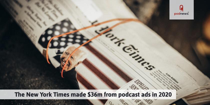 The New York Times made $36m from podcast ads in 2020
