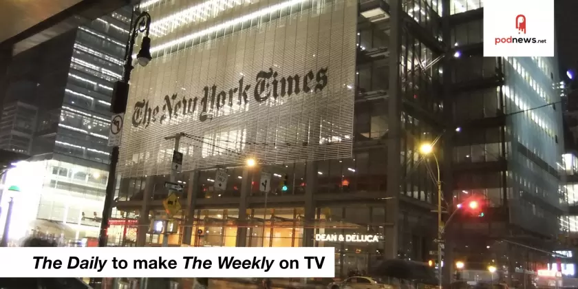 FX signs the NYT's Daily for a Weekly TV show; Google Podcasts adds features