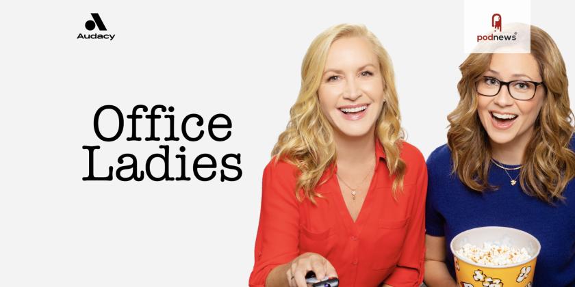 Audacy Podcasts partners with Office Ladies