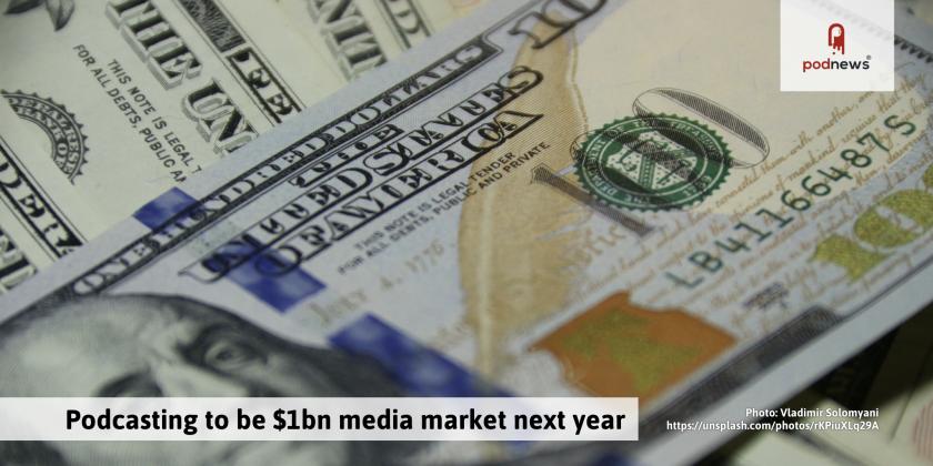 Podcasting to be $1bn media market next year