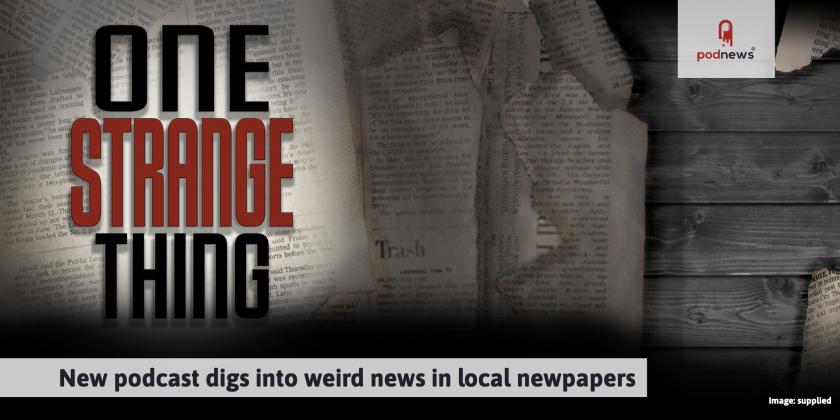 New podcast digs into weird news in local newspapers