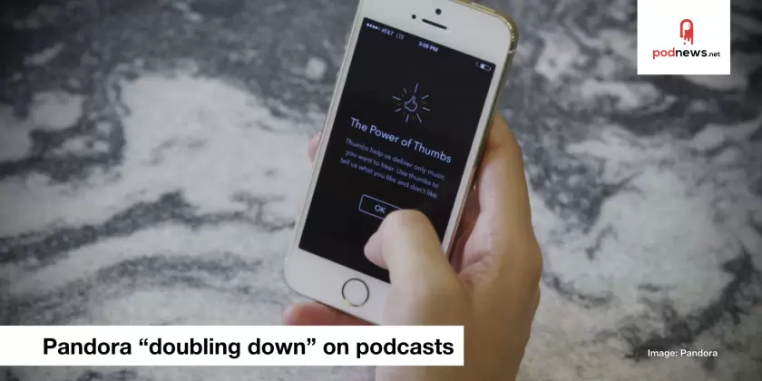 Pandora 'doubling down' on podcasts