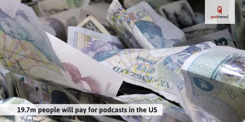 19.7m people will pay for podcasts in the US