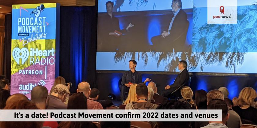 It's a date! Podcast Movement confirms dates and venues for 2022