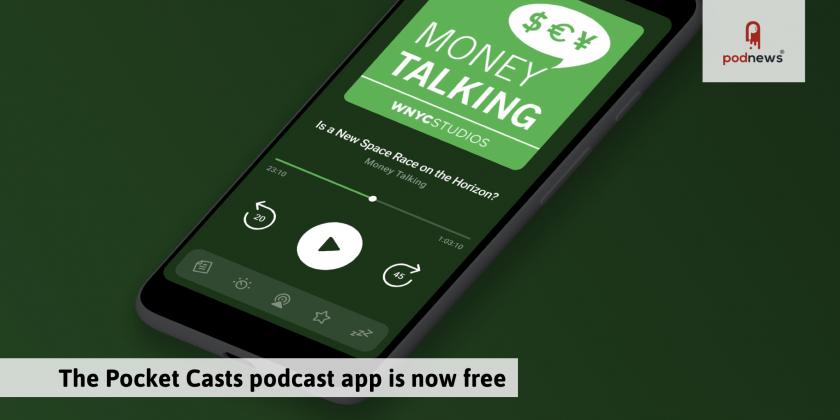 The Pocket Casts podcast app is now free