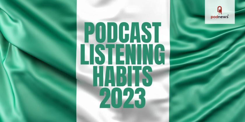 A Nigerian flag with the words Podcast Listening Habits 2023