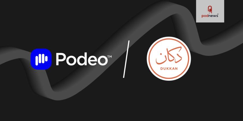 Podeo onboards Dukkan Media to amplify and monetize its podcasts