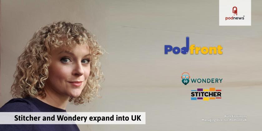 Stitcher and Wondery expand into the UK; podcast targeted with one-star reviews