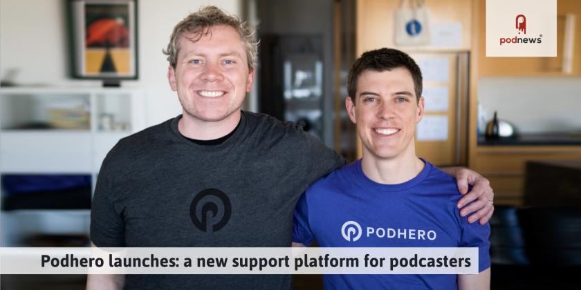 Podhero launches: a new support platform for podcasters