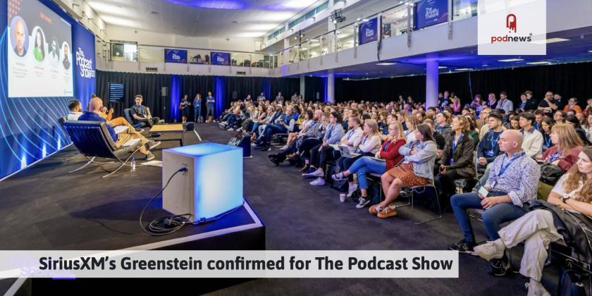 SiriusXM’s Greenstein confirmed for The Podcast Show