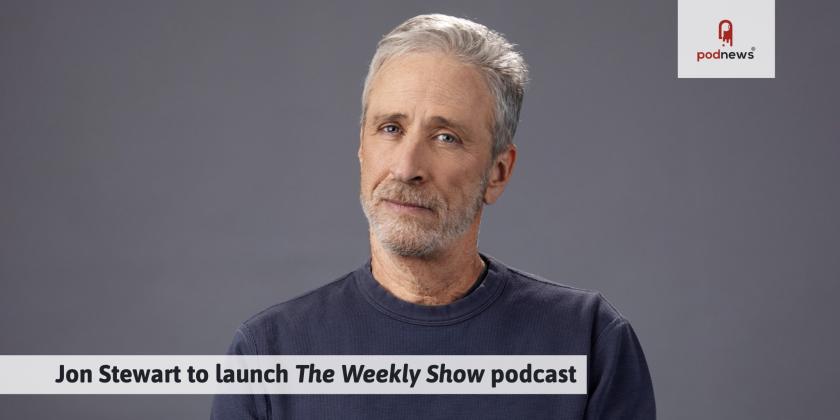 Jon Stewart to launch The Weekly Show podcast