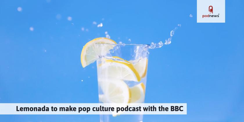 Lemonada to make pop culture podcast with the BBC
