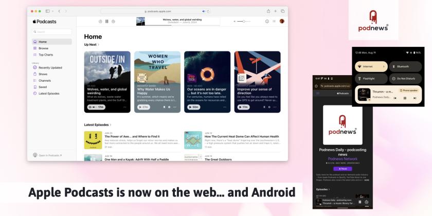 Apple Podcasts on the web, and Android