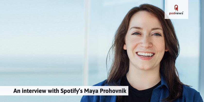 An interview with Spotify’s Maya Prohovnik