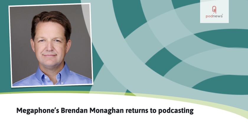 Megaphone’s Brendan Monaghan returns to podcasting