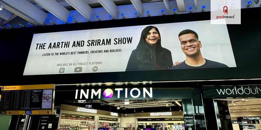 The Aarthi and Sriram Show, “a show on optimistic conversations with people building and creating new products and technologies”, advertising in London Heathrow Airport in July.