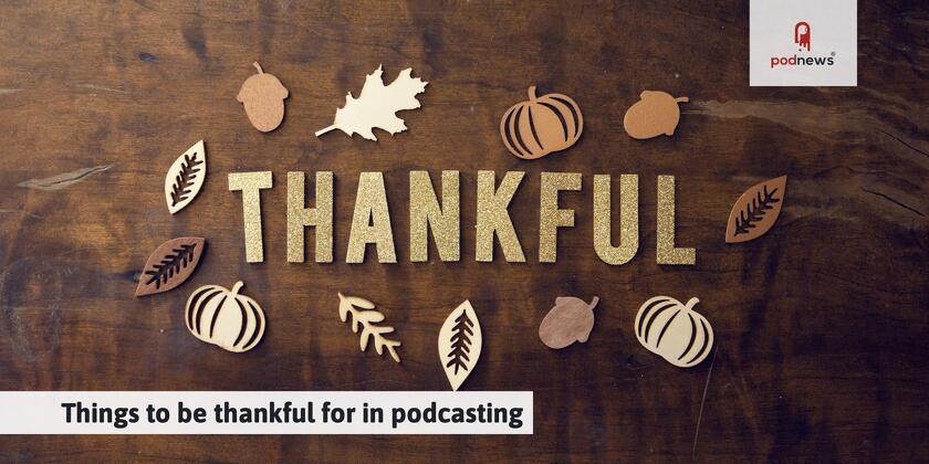 Things to be thankful for in podcasting