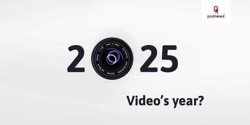 Will 2025 be video’s year?