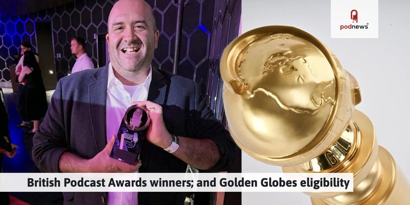 British Podcast Awards winners and Golden Globes eligibility