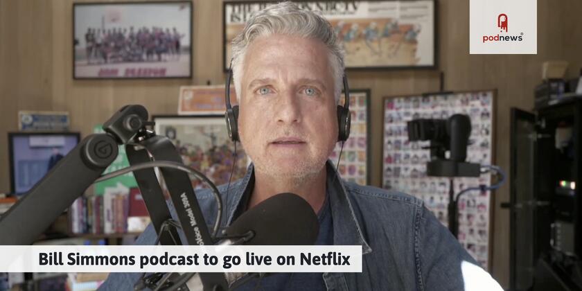 Bill Simmons podcast to go live on Netflix