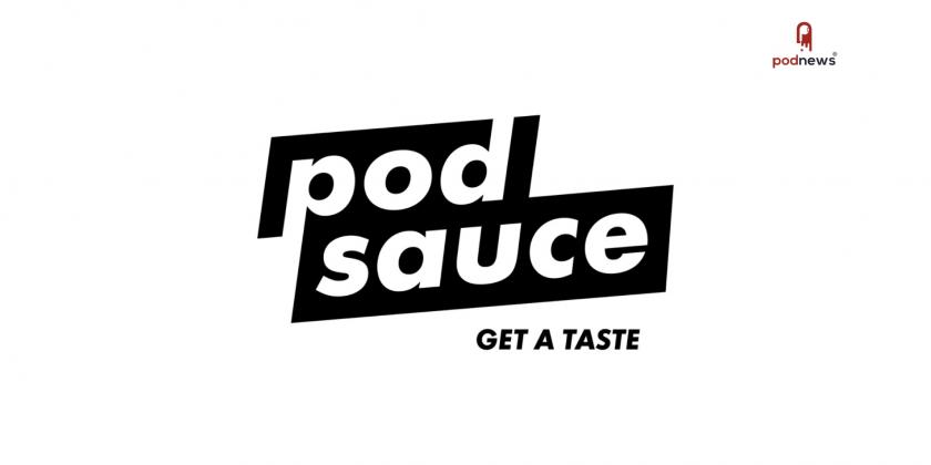 Audacy launches 'Podsauce', a podcast discovery show to help podcast fans find new series