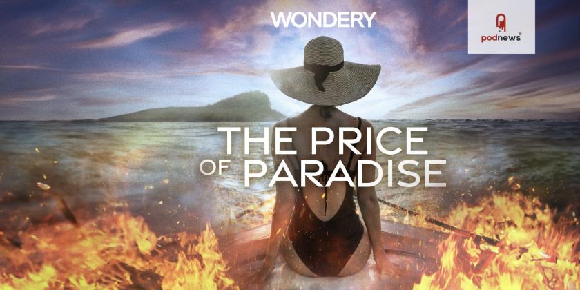 Wondery announces new limited series: The Price of Paradise