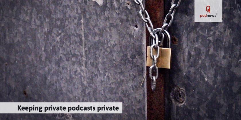 Keeping private podcasts private