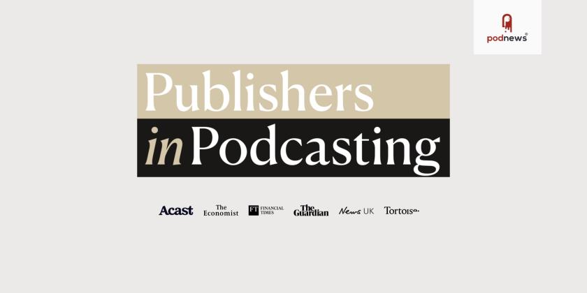 The Guardian, The FT, The Economist and more team up with Acast to launch new consortium