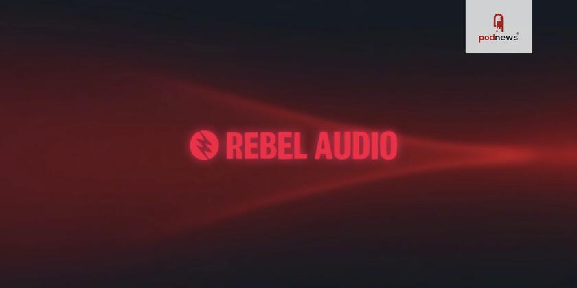 Introducing Rebel Audio: Podcasting For The Next Generation Of Creators