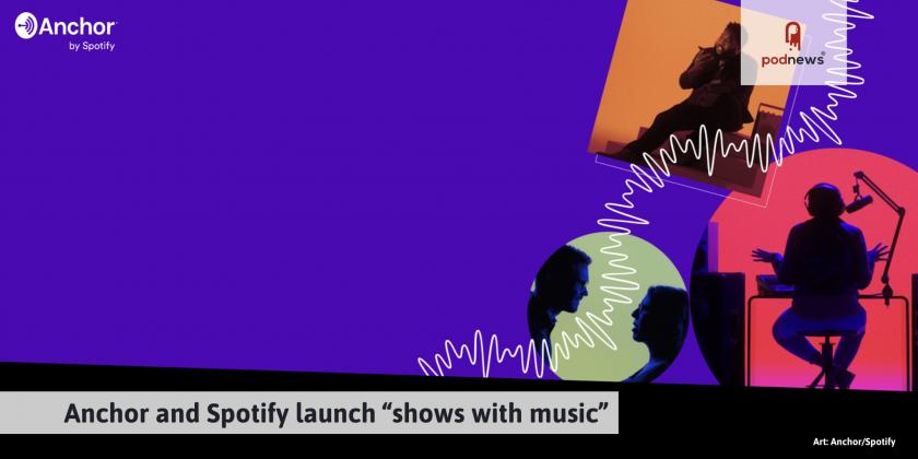 Anchor and Spotify launch 'shows with music'