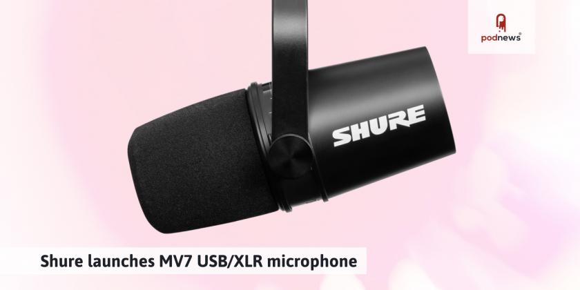 Shure launches MV7 USB/XLR microphone