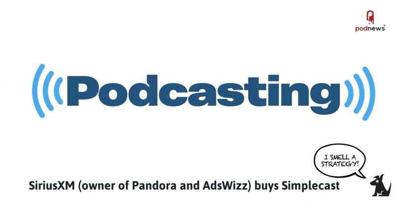 SiriusXM (owner of Pandora and AdsWizz) buys Simplecast