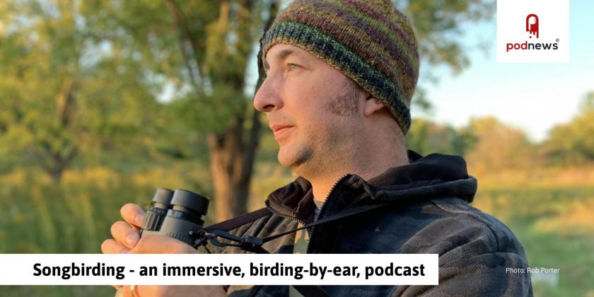 New Immersive Birding Podcast: Songbirding