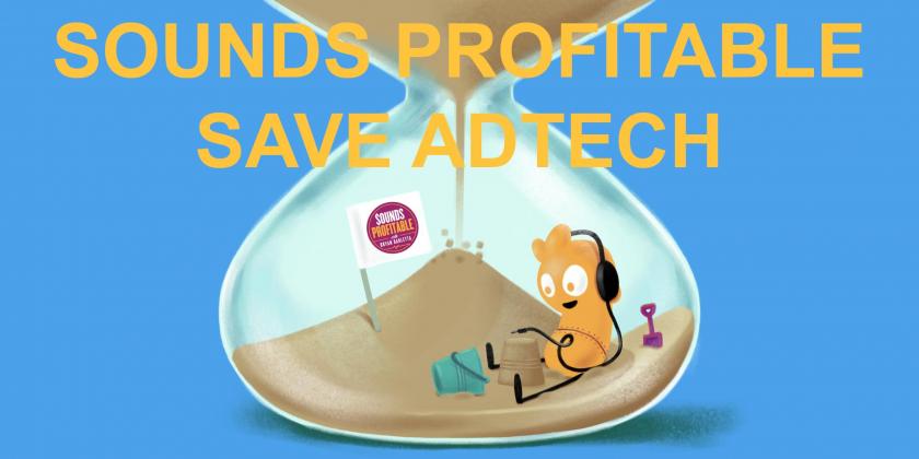 A little audiobot in a sandpit. Looking more closely, he's in a sand timer, and the words read SOUNDS PROFITABLE SAVE ADTECH.